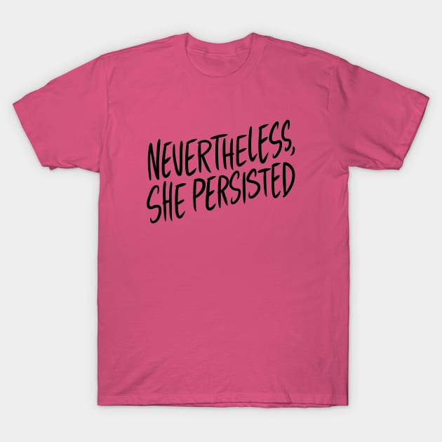 Nevertheless, She Persisted T-Shirt by Adamtots